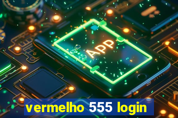 vermelho 555 login